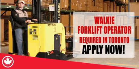 WALKIE FORKLIFT OPERATOR REQUIRED IN TORONTO